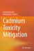 Cadmium Toxicity Mitigation by Amrit Kumar Jha