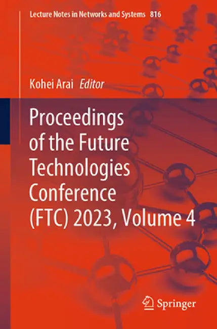 Proceedings of the Future Technologies Conference (Ftc) 2023, Volume 4 by Kohei Arai