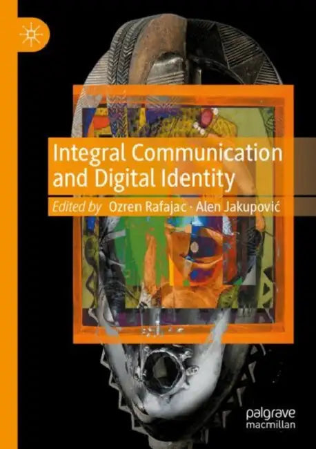 Integral Communication and Digital Identity by Ozren Rafajac