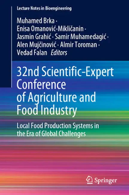 32nd Scientific-Expert Conference of Agriculture and Food Industry: Local Food Production Systems in the Era of Global Challenges by Muhamed Brka