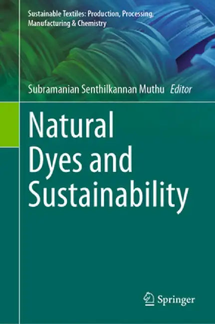 Natural Dyes and Sustainability by Subramanian Senthilkannan Muthu