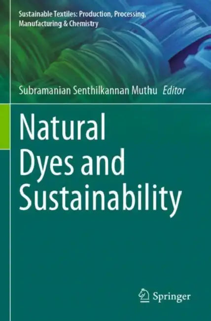 Natural Dyes and Sustainability by Subramanian Senthilkannan Muthu