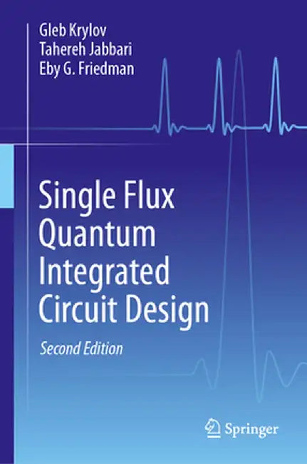 Single Flux Quantum Integrated Circuit Design by Gleb Krylov
