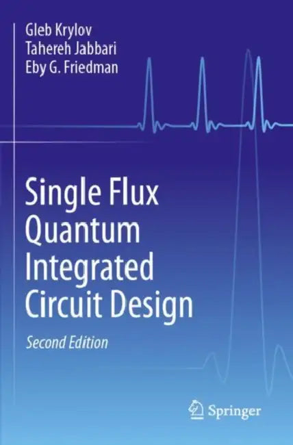 Single Flux Quantum Integrated Circuit Design by Gleb Krylov