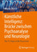 Künstliche Intelligenz: Brücke Zwischen Psychoanalyse Und Neurologie: Das Psi-Organ in Der Nussschale by Dietmar Dietrich