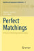 Perfect Matchings: A Theory of Matching Covered Graphs by Cláudio L. Lucchesi