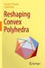 Reshaping Convex Polyhedra by Joseph O'Rourke