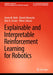Explainable and Interpretable Reinforcement Learning for Robotics by Aaron M. Roth
