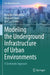 Modeling the Underground Infrastructure of Urban Environments: A Systematic Approach by Nataliya Pankratova