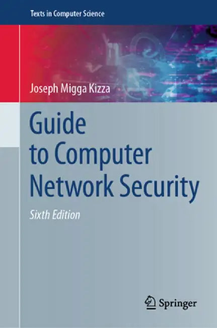 Guide to Computer Network Security by Joseph Migga Kizza