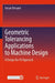 Geometric Tolerancing Standard to Machine Design: A Design-For-Fit Approach by Faryar Etesami