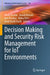 Decision Making and Security Risk Management for Iot Environments by Wadii Boulila