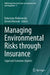 Managing Environmental Risks through Insurance: Legal and Economic Aspects by Katarzyna Malinowska