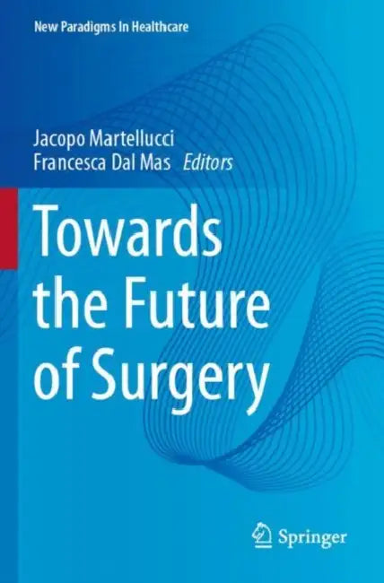 Towards the Future of Surgery by Jacopo Martellucci