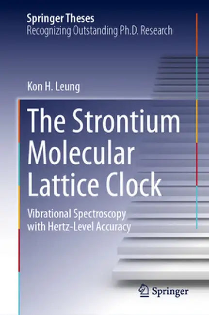 The Strontium Molecular Lattice Clock: Vibrational Spectroscopy with Hertz-Level Accuracy by Kon H. Leung