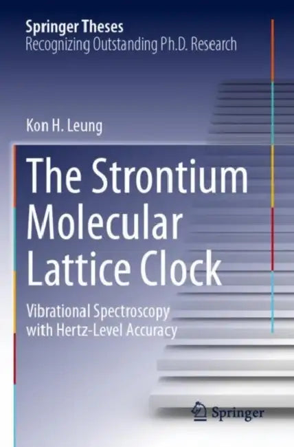 The Strontium Molecular Lattice Clock: Vibrational Spectroscopy with Hertz-Level Accuracy by Kon H. Leung