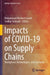 Impacts of COVID-19 on Supply Chains: Disruptions, Technologies, and Solutions by Mohammad Moshref-Javadi