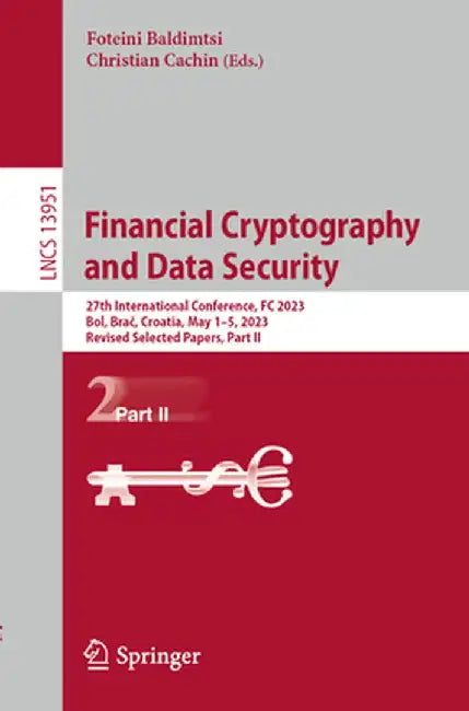 Financial Cryptography and Data Security: 27th International Conference, FC 2023, Bol, Brač, Croatia, May 1-5, 2023, Revised Selected Papers, Par by Foteini Baldimtsi