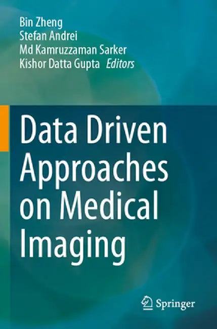 Data Driven Approaches on Medical Imaging by Bin Zheng