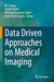 Data Driven Approaches on Medical Imaging by Bin Zheng