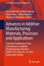 Advances in Additive Manufacturing: Materials, Processes and Applications: Selected Contributions to the 2nd Advances in Additive Manufacturing Confer by Tarek Mabrouki