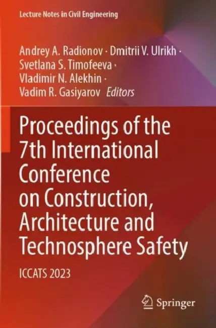 Proceedings of the 7th International Conference on Construction, Architecture and Technosphere Safety: Iccats 2023 by Andrey A. Radionov