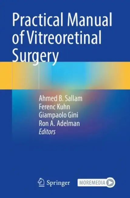 Practical Manual of Vitreoretinal Surgery by Ahmed B. Sallam