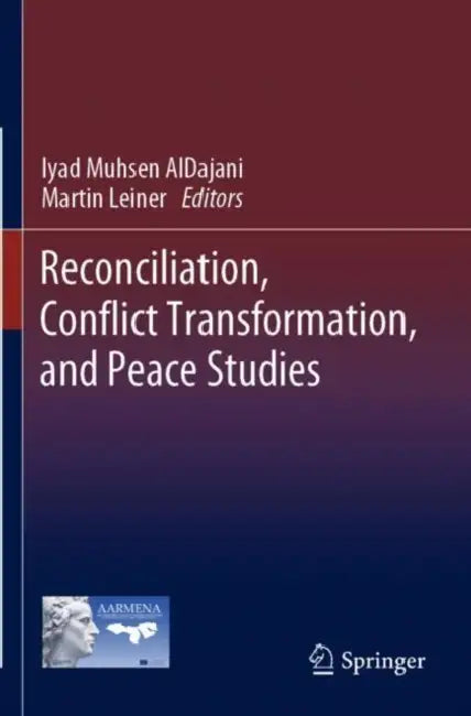 Reconciliation, Conflict Transformation, and Peace Studies by Iyad Muhsen Aldajani