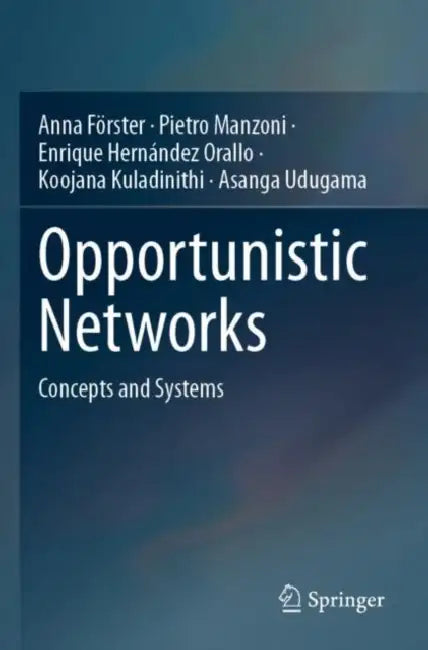 Opportunistic Networks: Concepts and Systems by Anna Förster