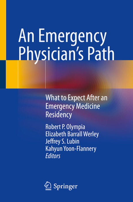 An Emergency Physician's Path: What to Expect After an Emergency Medicine Residency by Robert P. Olympia