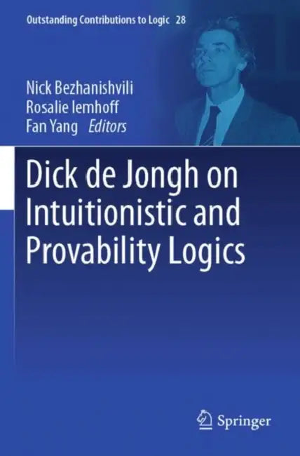 Dick de Jongh on Intuitionistic and Provability Logics by Nick Bezhanishvili