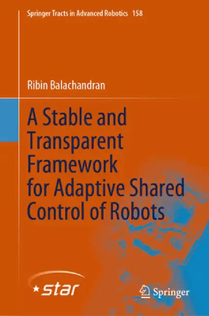 A Stable and Transparent Framework for Adaptive Shared Control of Robots by Ribin Balachandran