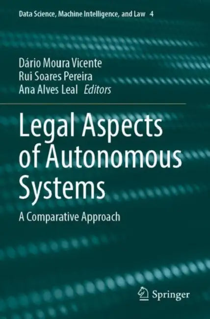 Legal Aspects of Autonomous Systems: A Comparative Approach by Dário Moura Vicente