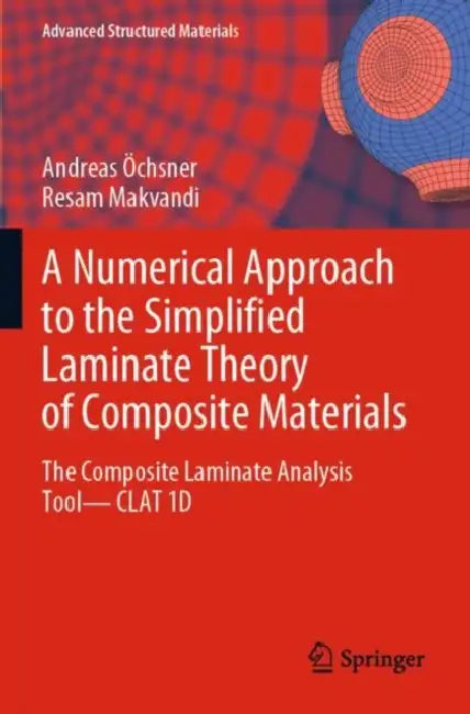 A Numerical Approach to the Simplified Laminate: The Composite Laminate Analysis Tool--Clat 1d by Andreas Öchsner