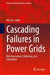 Cascading Failures in Power Grids: Risk Assessment, Modeling, and Simulation by Kai Sun