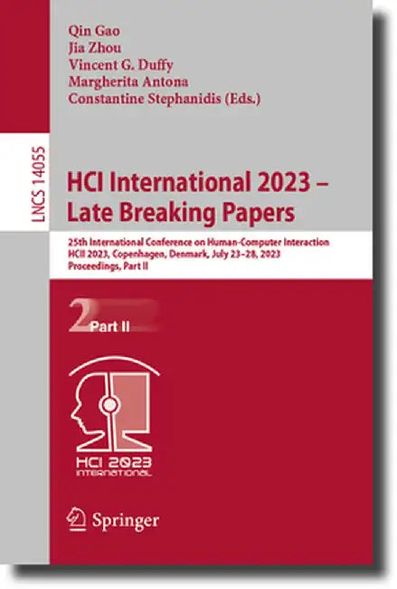 Hci International 2023 - Late Breaking Papers: 25th International Conference on Human-Computer Interaction, Hcii 2023, Copenhagen, Denmark, July 23-28 by Qin Gao