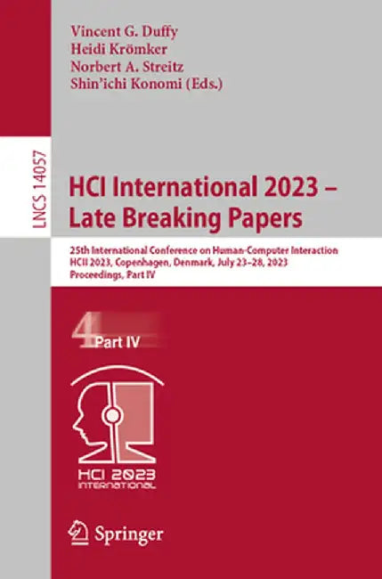 Hci International 2023 - Late Breaking Papers: 25th International Conference on Human-Computer Interaction, Hcii 2023, Copenhagen, Denmark, July 23-28 by Vincent G. Duffy