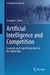Artificial Intelligence and Competition: Economic and Legal Perspectives in the Digital Age by Georgios I. Zekos