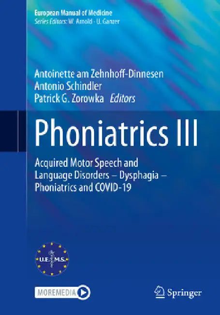 Phoniatrics III: Acquired Motor Speech and Language Disorders - Dysphagia - Phoniatrics and Covid-19 by Antoinette Am Zehnhoff-Dinnesen