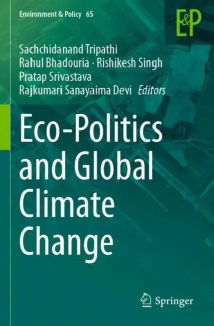 Eco-Politics and Global Climate Change by Sachchidanand Tripathi