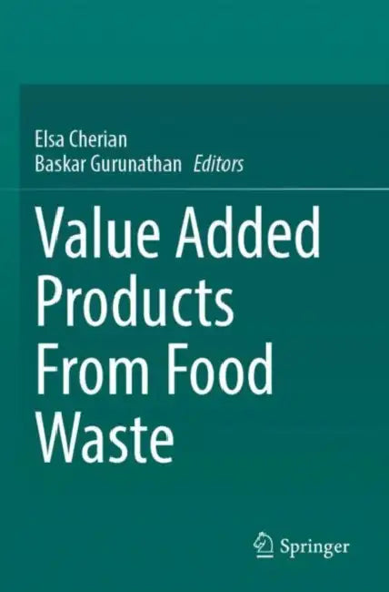 Value Added Products From Food Waste by Elsa Cherian