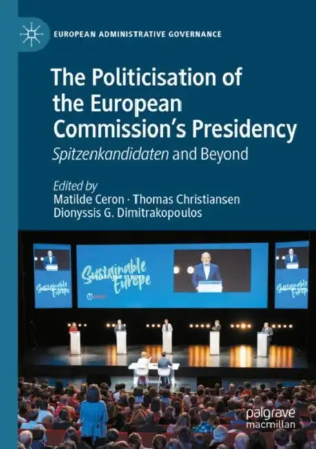 The Politicisation of the European Commission’s Presidency: Spitzenkandidaten and Beyond by Matilde Ceron