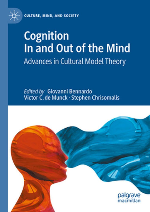 Cognition In And Out Of The Mind: Advances In Cultural Model Theory by Bennardo