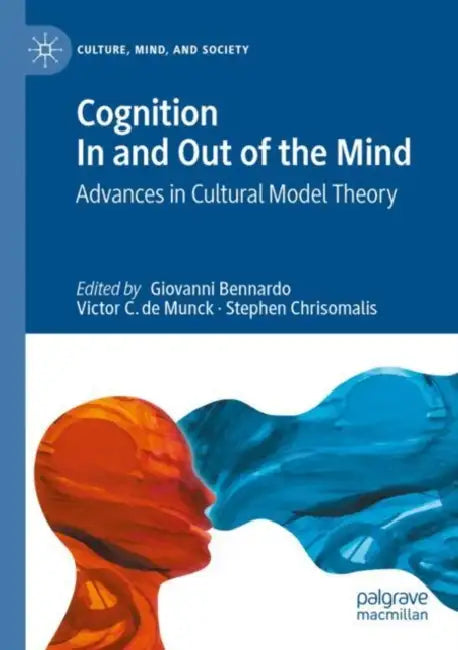 Cognition In and Out of the Mind: Advances in Cultural Model Theory by Giovanni Bennardo