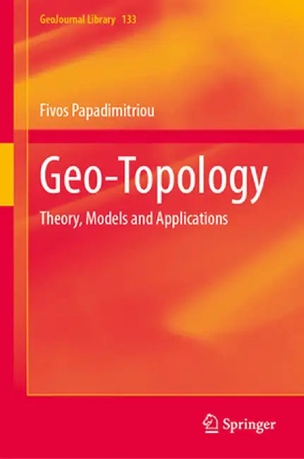Geo-Topology: Theory, Models and Applications by Fivos Papadimitriou
