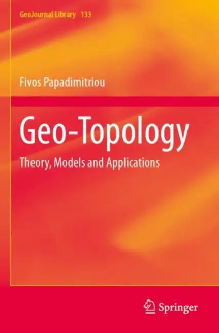 Geo-Topology: Theory, Models and Applications by Fivos Papadimitriou
