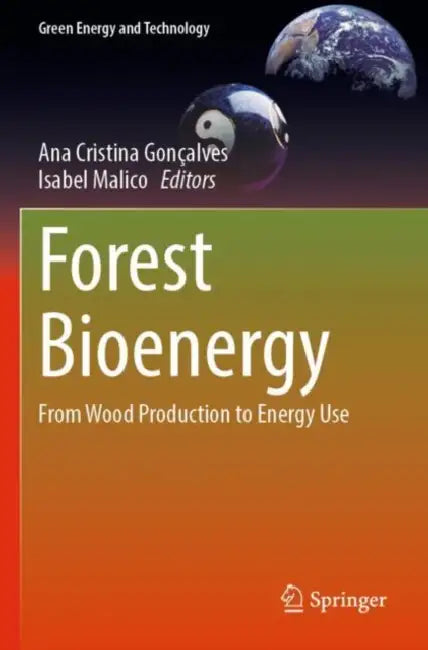 Forest Bioenergy: From Wood Production to Energy Use by Ana Cristina Gonçalves