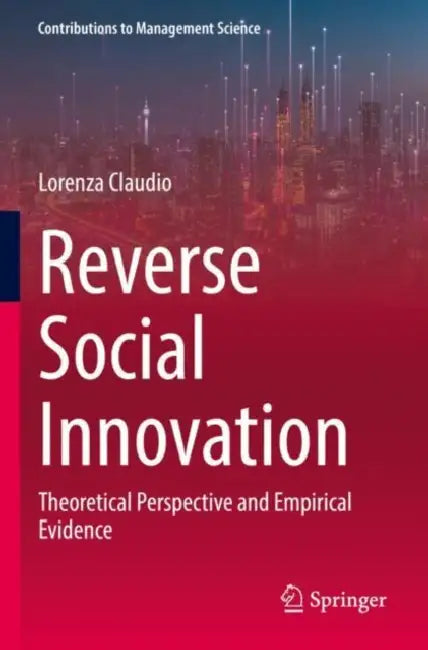 Reverse Social Innovation: Theoretical Perspective and Empirical Evidence by Lorenza Claudio