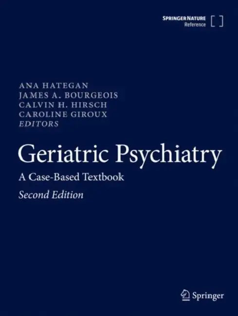 Geriatric Psychiatry: A Case-Based Textbook by Ana Hategan