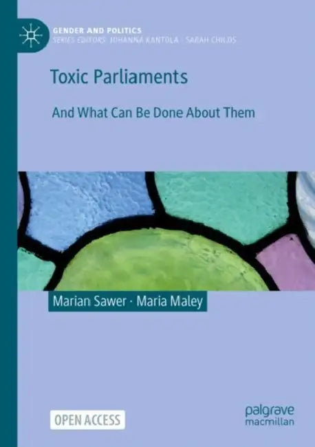 Toxic Parliaments: And What Can Be Done about Them by Marian Sawer